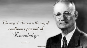 The way of success is the way of continuous pursuit of knowledge ...