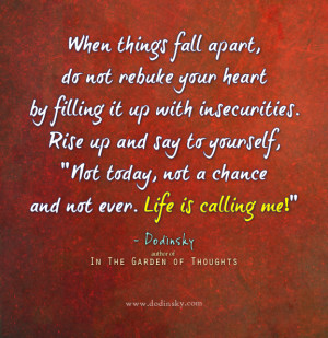 When things fall apart, do not rebuke your heart by filling it up with ...