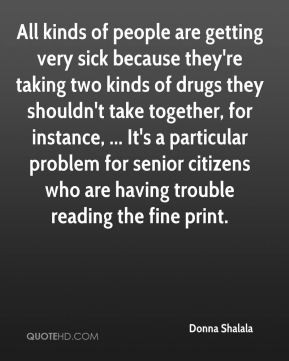 Donna Shalala - All kinds of people are getting very sick because they ...