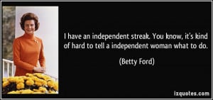 independent streak. You know, it's kind of hard to tell a independent ...