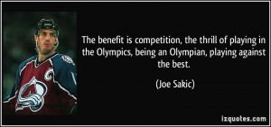 The benefit is competition, the thrill of playing in the Olympics ...