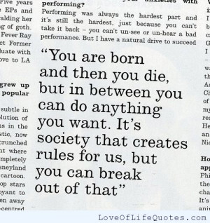 You are born and then you die... - Love of Life Quotes