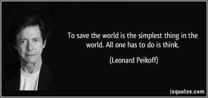 To save the world is the simplest thing in the world. All one has to ...