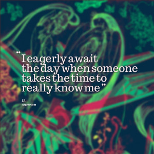 Quotes Picture: i eagerly await the day when someone takes the time to ...