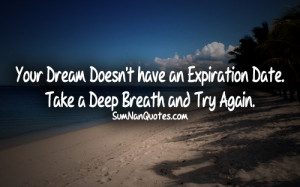 dreams, inspirational quotes, life quote, motivation, expiration