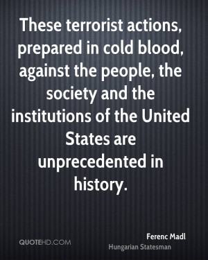 These terrorist actions, prepared in cold blood, against the people ...
