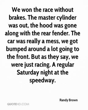 ... say, we were just racing. A regular Saturday night at the speedway