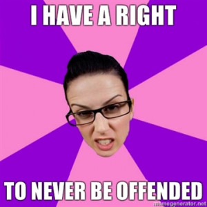 As THIS sort of person, THAT offends me…”