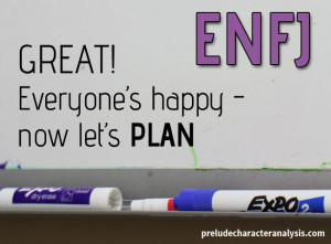 ENFJ: 'Great! Everyone's happy - now let's plan