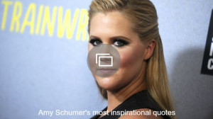 amy schumer inspirational quotes slideshow