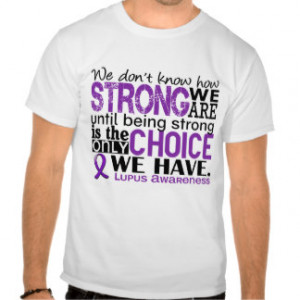 Inspirational Lupus Quotes T-shirts & Shirts
