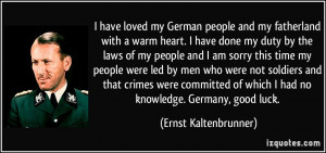 have loved my German people and my fatherland with a warm heart. I ...