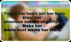 her heart not her body steal her attention not her virginity make her ...