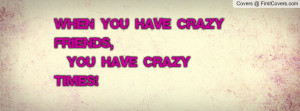 when_you_have_crazy-14919.jpg?i