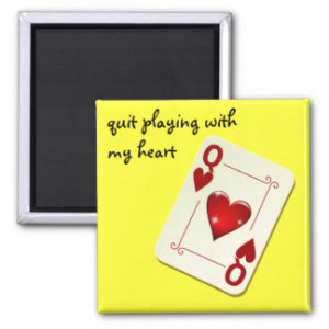 ... is Not a Card Game Quit Playing with My Heart Refrigerator Magnets