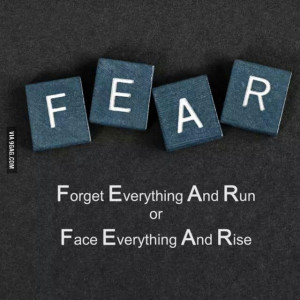 FEAR - face everything and rise