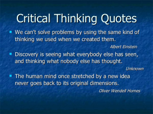 Critical Thinking Quotes Critical Thinking Quotes