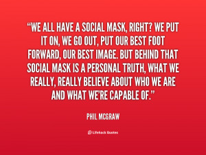 quotes about masks source http quotes lifehack org quote philmcgraw ...
