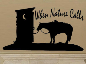 vinyl wall decal quote When nature calls western horse with outhouse