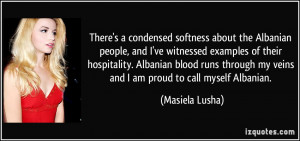 There's a condensed softness about the Albanian people, and I've ...