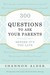 ... Questions to Ask Your Parents Before It's Too Late by Shannon L. Alder