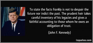 To state the facts frankly is not to despair the future nor indict the ...