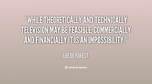 While theoretically and technically television may be feasible ...