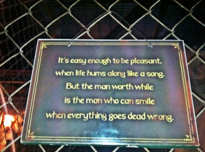... everything goes dead wrong.”Quote hanging upstairs in the Hollywood