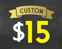 15.00 CUSTOM ORDER . Please message me with your custom design ideas ...