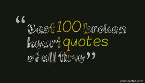 Best 100 broken heart quotes of all time | quotes