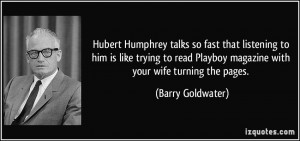 Hubert Humphrey talks so fast that listening to him is like trying to ...