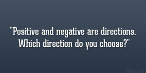 Positive and negative are directions. Which direction do you choose ...