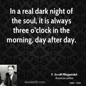 In a real dark night of the soul, it is always three o'clock in the ...