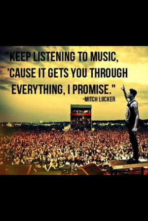 ... Go Back > Gallery For > Mitch Lucker Quotes Keep Listening To Music