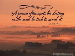 ... on the road he took to avoid it. Jean de La Fontaine Quote Wallpaper