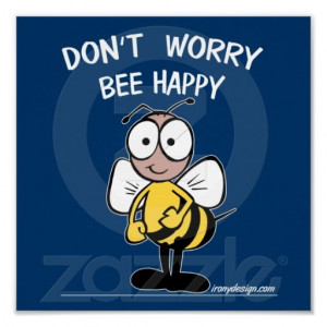 Don't Worry Bee Happy Posters