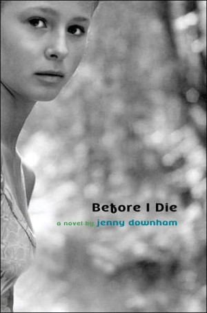 Justine's Thoughts: Before I Die by Jenny Downham