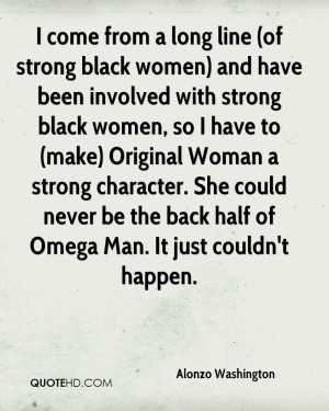 come from a long line (of strong black women) and have been involved ...