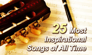 25 Most Inspirational Songs of All Time