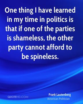 ... parties is shameless, the other party cannot afford to be spineless