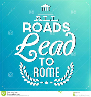 All Roads Lead To Rome - Quote Typographic Background Design.