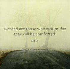 who mourn for they will be comforted more mourning inspiration quotes ...