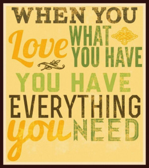 When you love what you have...