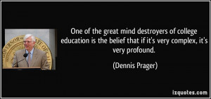 One of the great mind destroyers of college education is the belief ...
