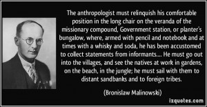 The anthropologist must relinquish his comfortable position in the ...
