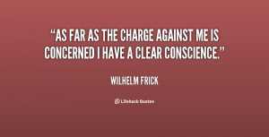 As far as the charge against me is concerned I have a clear conscience ...
