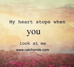 My Heart Stop When You Look At Me | Hearts | Love Image Collections
