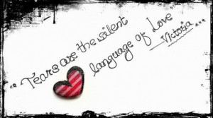 Tears are the silent language of love being in love quote