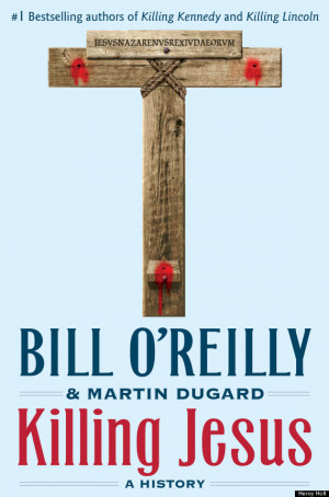 Bill O'Reilly: 'Killing Jesus' To Be Next Book