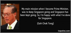So I 39 m happy with what I 39 ve done for Singapore Goh Chok Tong
